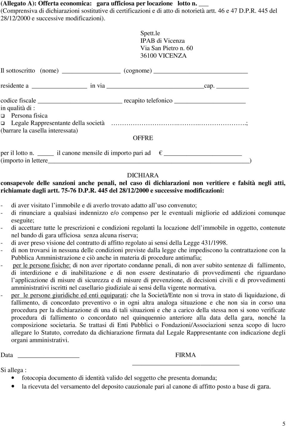 codice fiscale recapito telefonico in qualità di : Persona fisica Legale Rappresentante della società...; (barrare la casella interessata) OFFRE per il lotto n.