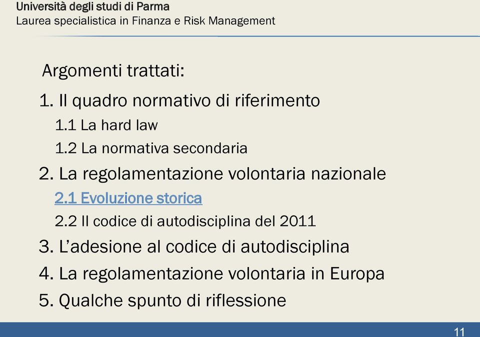 1 Evoluzione storica 2.2 Il codice di autodisciplina del 2011 3.