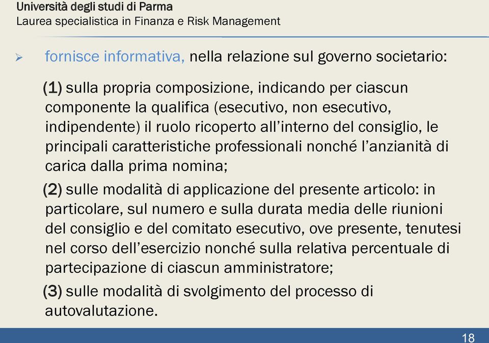 modalità di applicazione del presente articolo: in particolare, sul numero e sulla durata media delle riunioni del consiglio e del comitato esecutivo, ove presente,