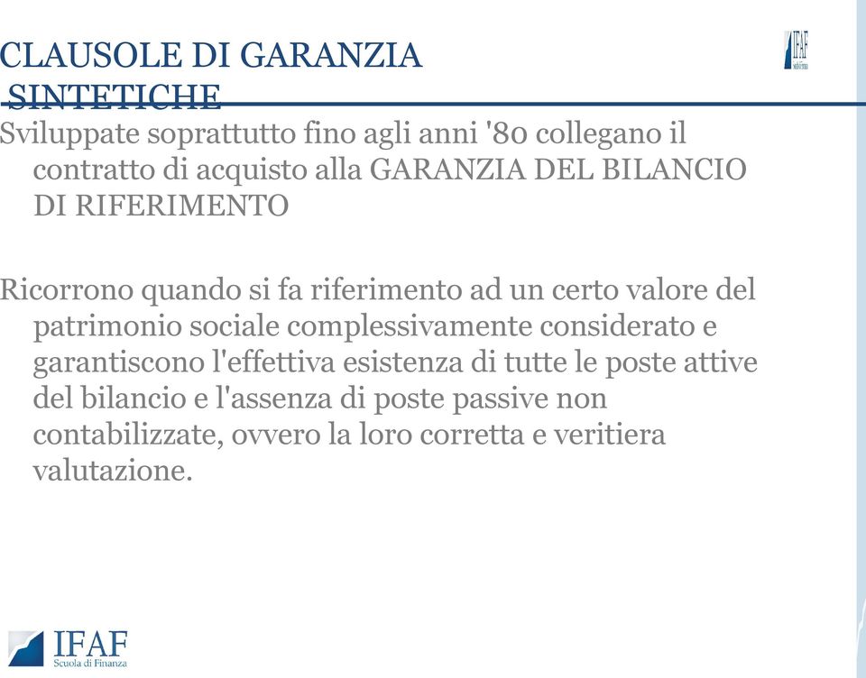 del patrimonio sociale complessivamente considerato e garantiscono l'effettiva esistenza di tutte le poste