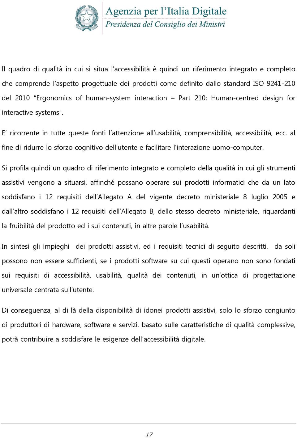 al fine di ridurre lo sforzo cognitivo dell utente e facilitare l interazione uomo-computer.