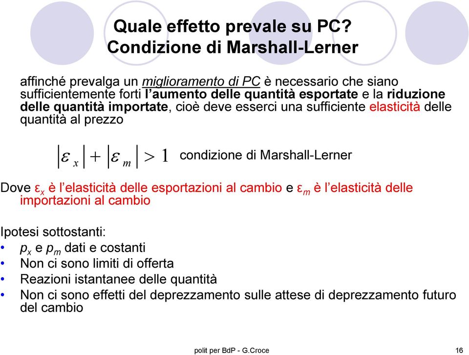 dll quantità importat, cioè dv ssrci una sufficint lasticità dll quantità al przzo ε x + ε m > 1 condizion di Marshall-Lrnr Dov ε x è l