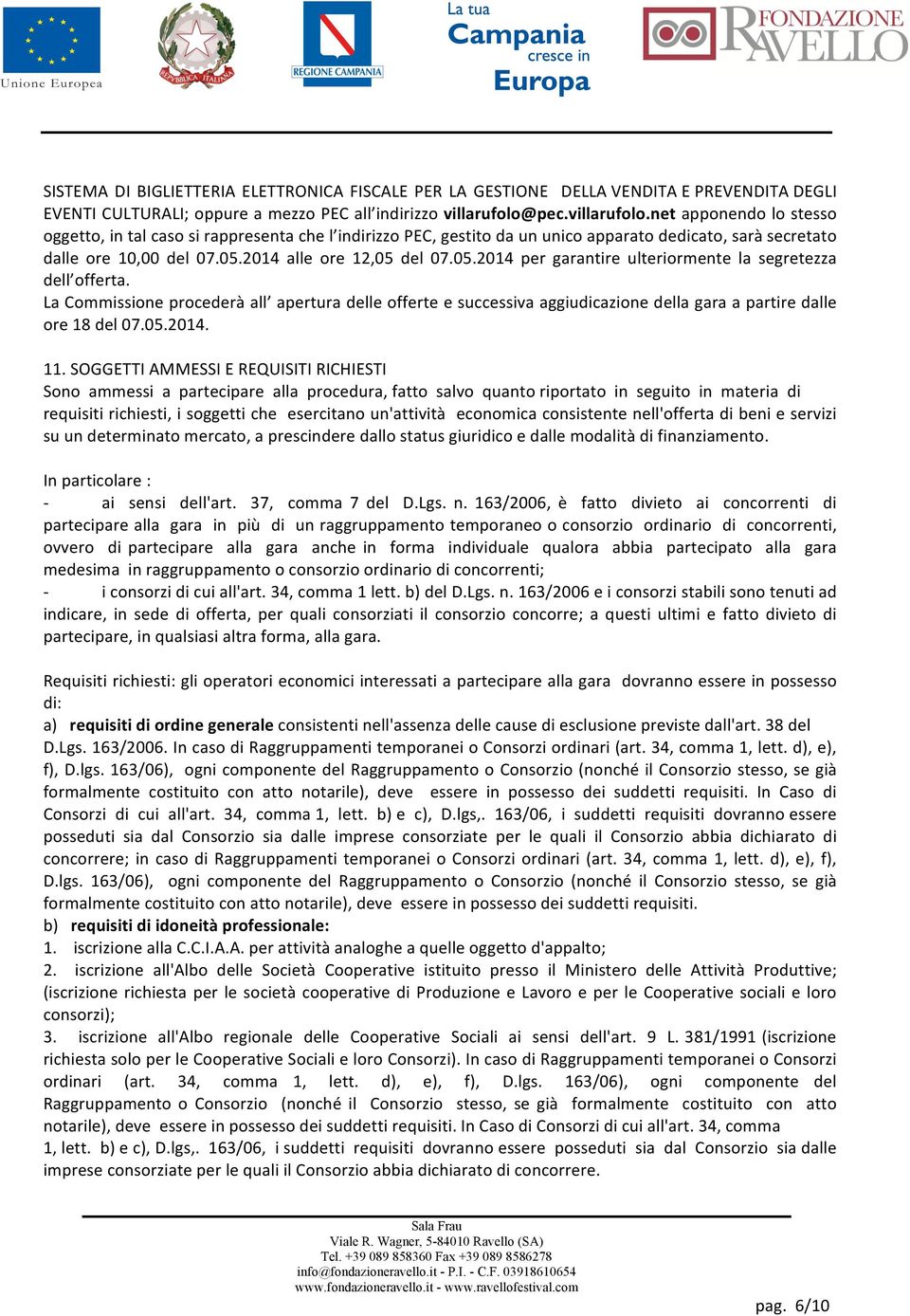 2014 alle ore 12,05 del 07.05.2014 per garantire ulteriormente la segretezza dell offerta.