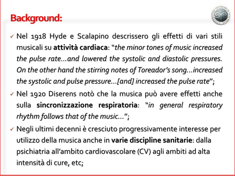 ..[and] increased the pulse rate ; Nel 1920 Diserens notò che la musica può avere effetti anche sulla sincronizzazione respiratoria: in general respiratory rhythm follows that of