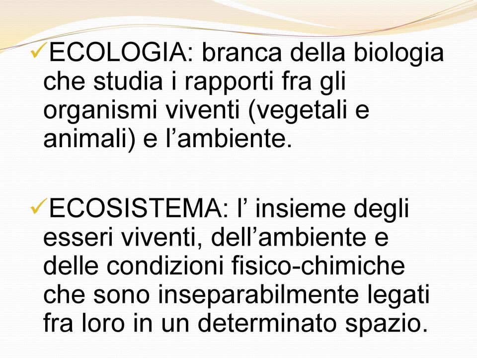 ECOSISTEMA: l insieme degli esseri viventi, dell ambiente e delle