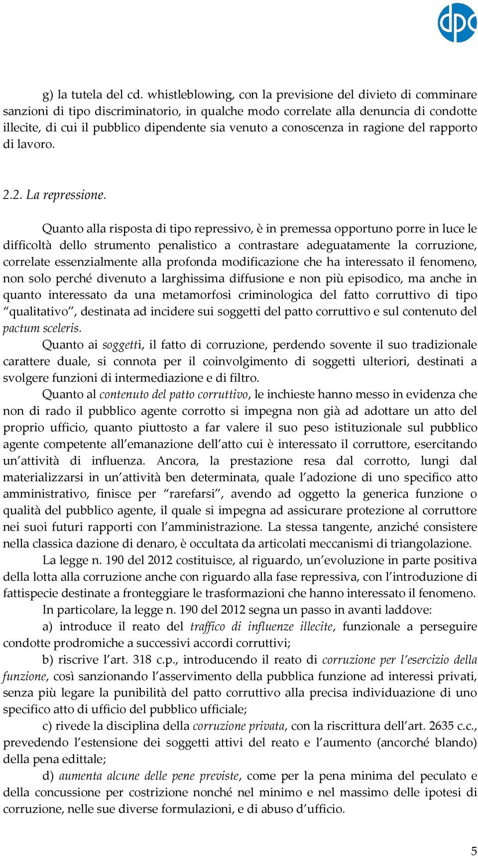 conoscenza in ragione del rapporto di lavoro. 2.2. La repressione.