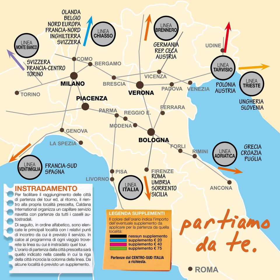 partenza dei tour ed, al ritorno, il rientro alla propria località prescelta, Caldana International organizza un capillare servizio navetta con partenze da tutti i caselli autostradali.