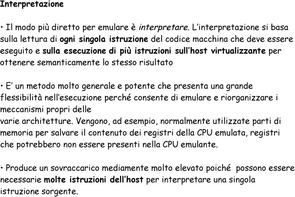 semanticamente lo stesso risultato E un metodo molto generale e potente che presenta una grande flessibilità nell esecuzione perché consente di emulare e riorganizzare i meccanismi propri delle varie