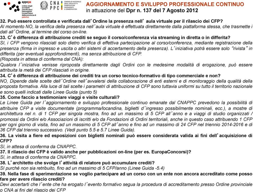 C è differenza di attribuzione crediti se seguo il corso/conferenza via streaming in diretta o in differita?