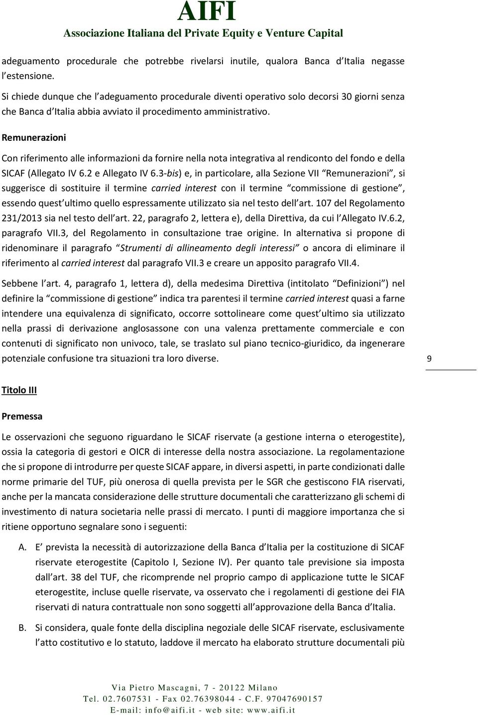 Remunerazioni Con riferimento alle informazioni da fornire nella nota integrativa al rendiconto del fondo e della SICAF (Allegato IV 6.2 e Allegato IV 6.