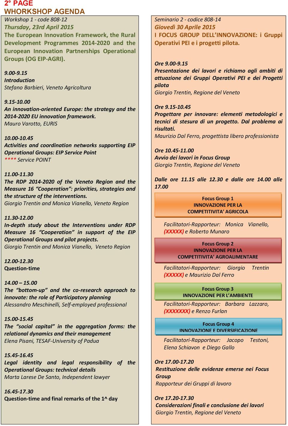 Mauro Varotto, EURIS 10.00-10.45 Activities and coordination networks supporting EIP Operational Groups: EIP Service Point **** Service POINT 11.00-11.