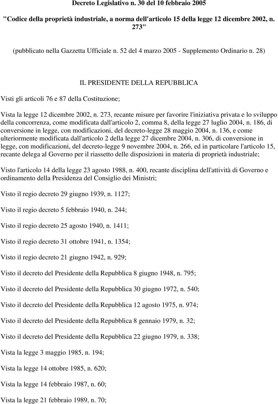 273, recante misure per favorire l'iniziativa privata e lo sviluppo della concorrenza, come modificata dall'articolo 2, comma 8, della legge 27 luglio 2004, n.