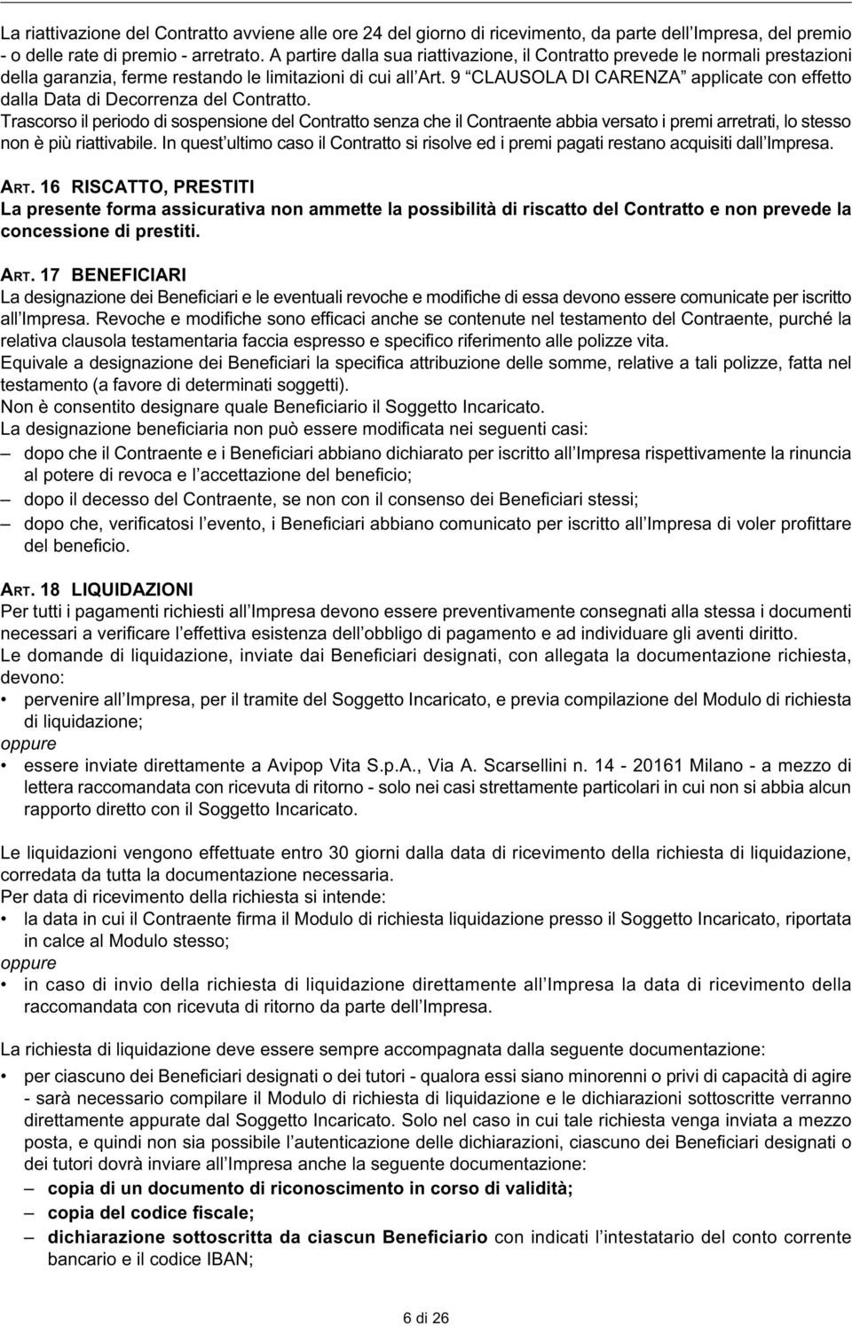 9 CLAUSOLA DI CARENZA applicate con effetto dalla Data di Decorrenza del Contratto.