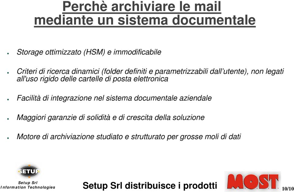 cartelle di posta elettronica Facilità di integrazione nel sistema documentale aziendale Maggiori garanzie