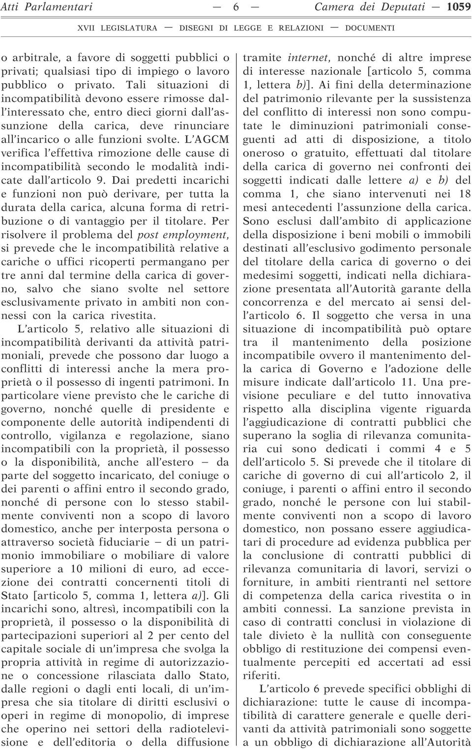 L AGCM verifica l effettiva rimozione delle cause di incompatibilità secondo le modalità indicate dall articolo 9.