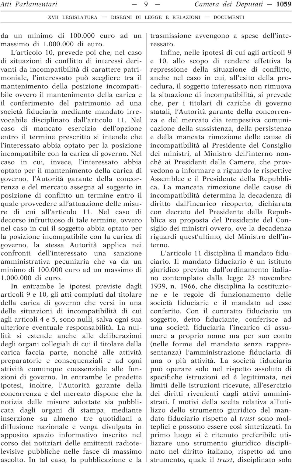 posizione incompatibile ovvero il mantenimento della carica e il conferimento del patrimonio ad una società fiduciaria mediante mandato irrevocabile disciplinato dall articolo 11.