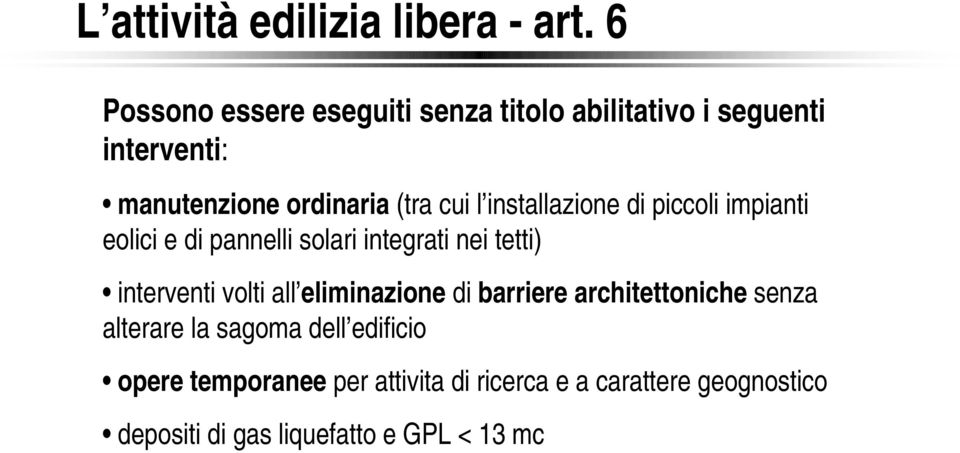 installazione di piccoli impianti eolici e di pannelli solari integrati nei tetti) interventi volti all