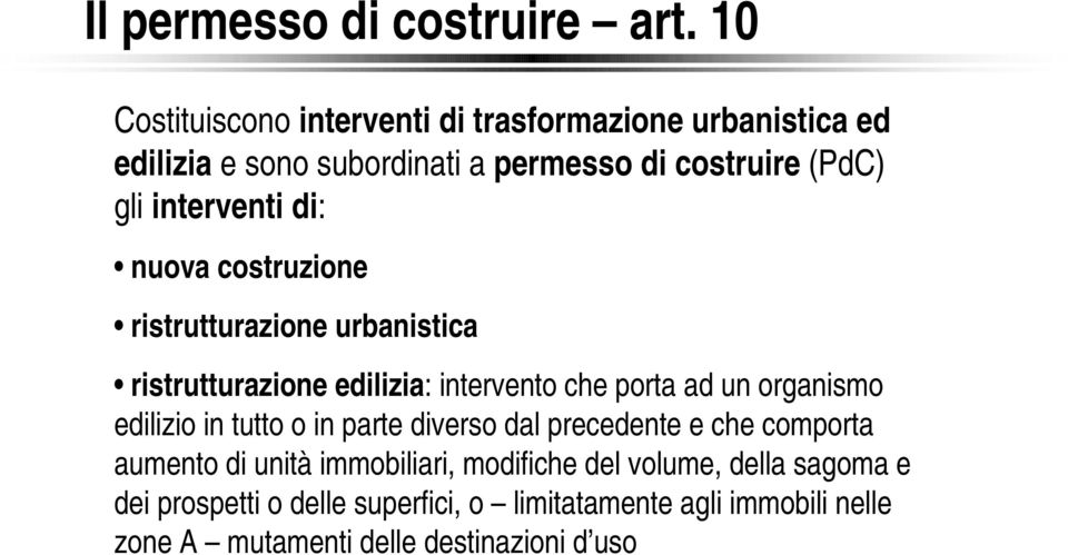 interventi di: nuova costruzione ristrutturazione urbanistica ristrutturazione edilizia: intervento che porta ad un organismo