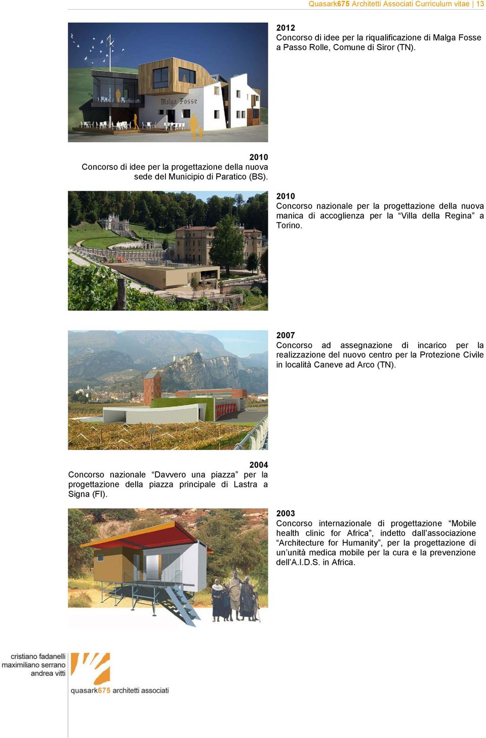 2010 Concorso nazionale per la progettazione della nuova manica di accoglienza per la Villa della Regina a Torino.