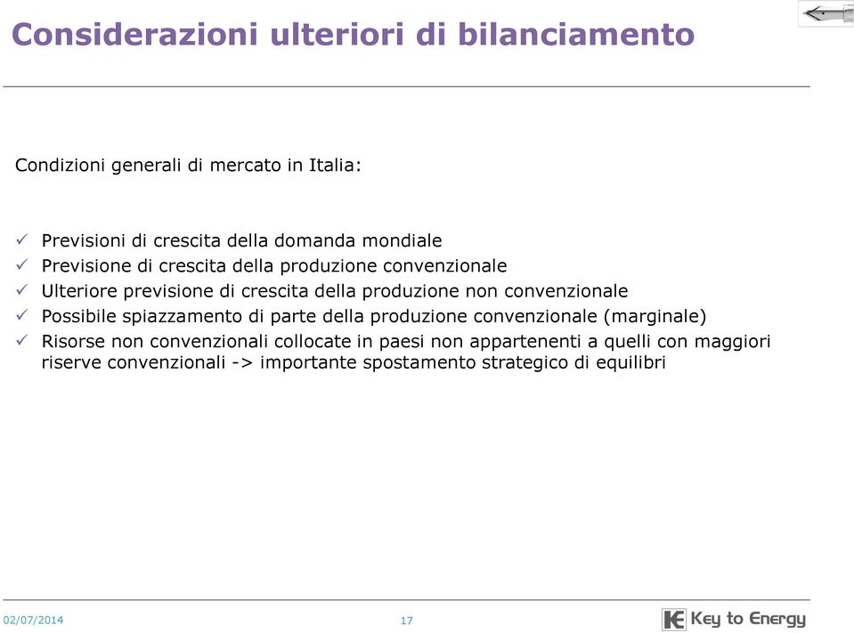 convenzionale Possibile spiazzamento di parte della produzione convenzionale (marginale) Risorse non convenzionali