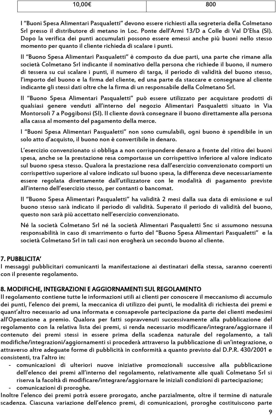 Il Buono Spesa Alimentari Pasqualetti è composto da due parti, una parte che rimane alla società Colmetano Srl indicante il nominativo della persona che richiede il buono, il numero di tessera su cui