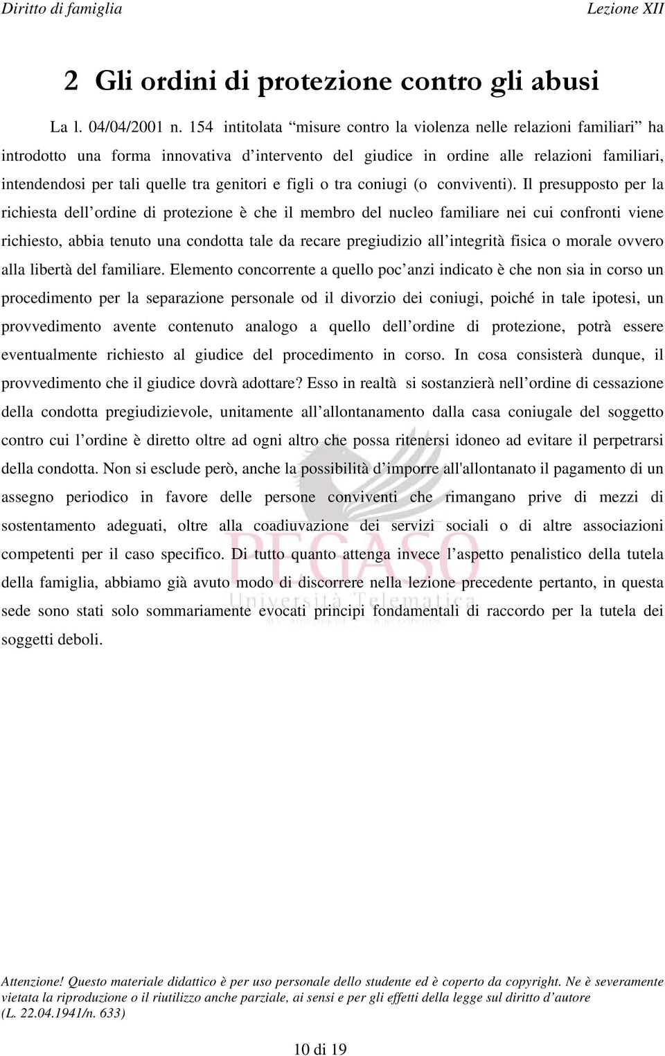 genitori e figli o tra coniugi (o conviventi).