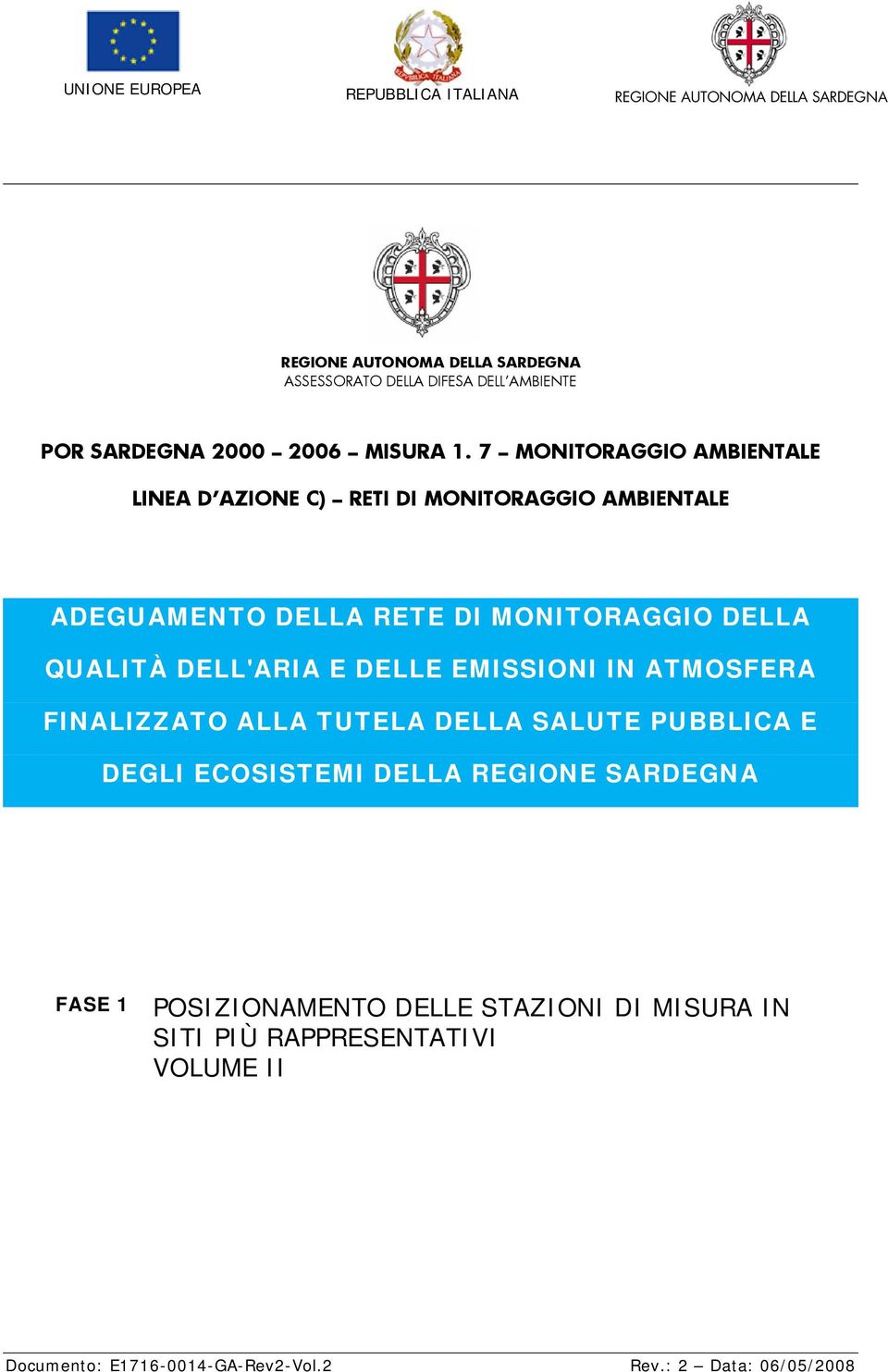 DELL'ARIA E DELLE EMISSIONI IN ATMOSFERA FINALIZZATO ALLA TUTELA DELLA SALUTE PUBBLICA E DEGLI ECOSISTEMI DELLA REGIONE SARDEGNA FASE