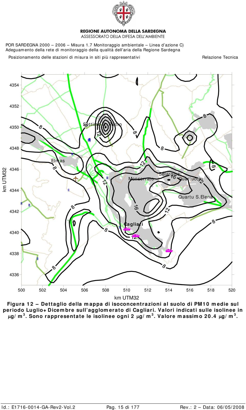 isoconcentrazioni al suolo di PM10 medie sul periodo Luglio+Dicembre sull agglomerato di Cagliari.