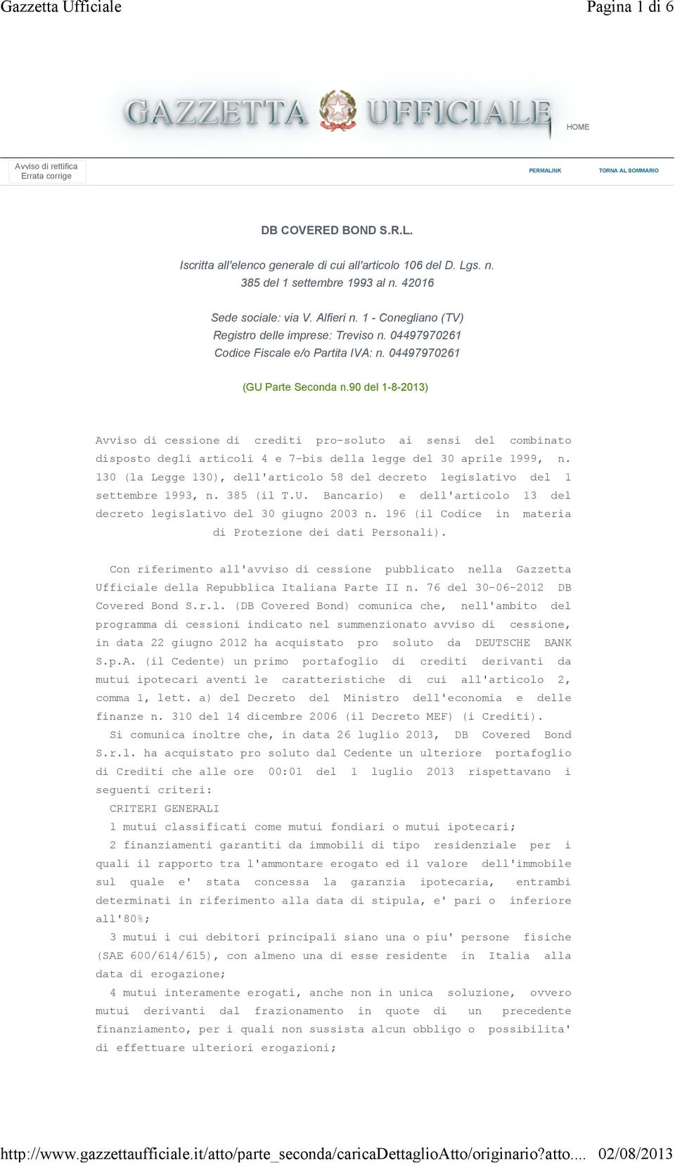 04497970261 (GU Parte Seconda n.90 del 1-8-2013) Avviso di cessione di crediti pro-soluto ai sensi del combinato disposto degli articoli 4 e 7-bis della legge del 30 aprile 1999, n.