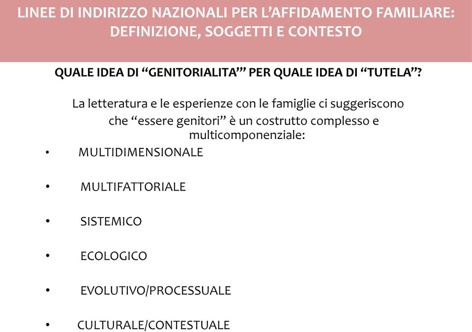 La letteratura e le esperienze con le famiglie ci suggeriscono che essere genitori è un