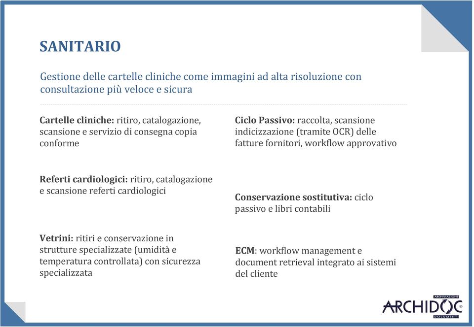 Referti cardiologici: ritiro, catalogazione e scansione referti cardiologici Conservazione sostitutiva: ciclo passivo e libri contabili Vetrini: ritiri e