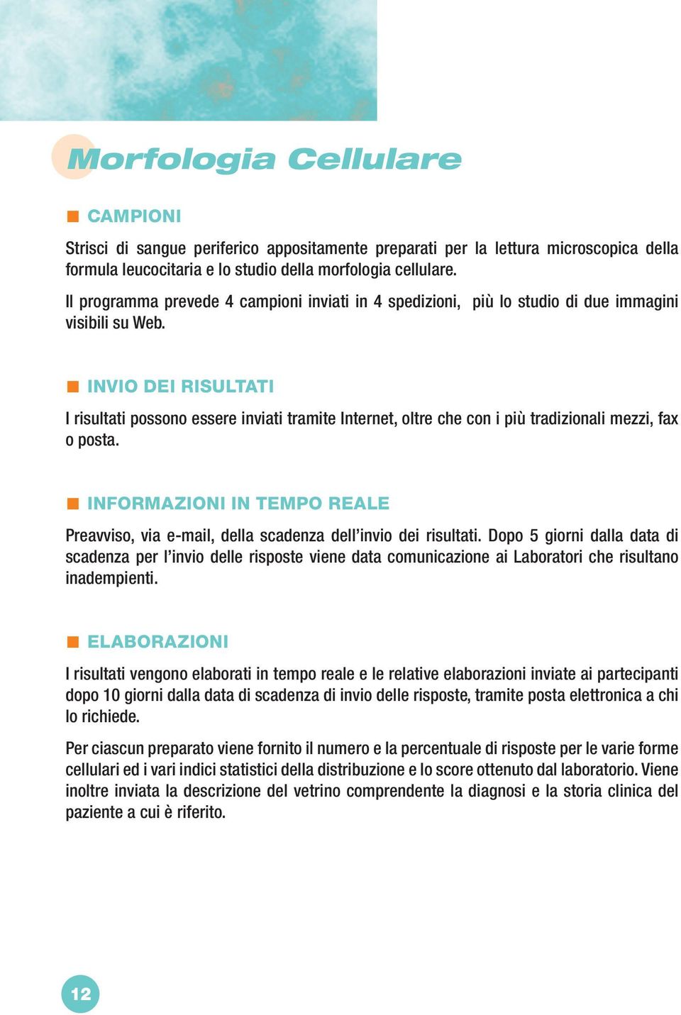 scadenza per l invio delle risposte viene data comunicazione ai Laboratori che risultano inadempienti.