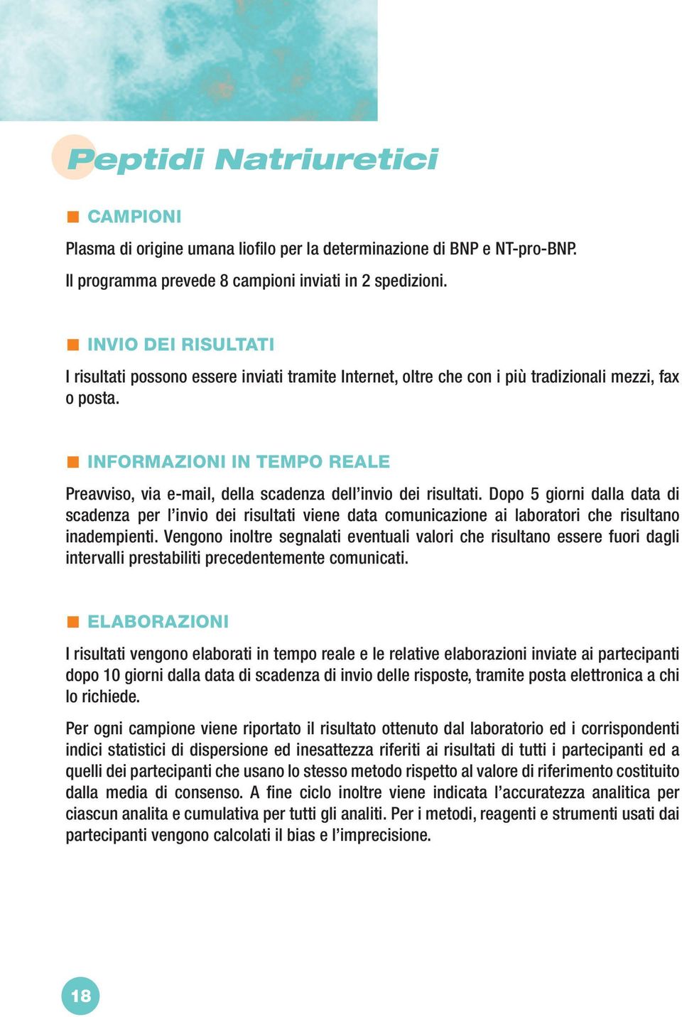 Vengono inoltre segnalati eventuali valori che risultano essere fuori dagli intervalli prestabiliti precedentemente comunicati.