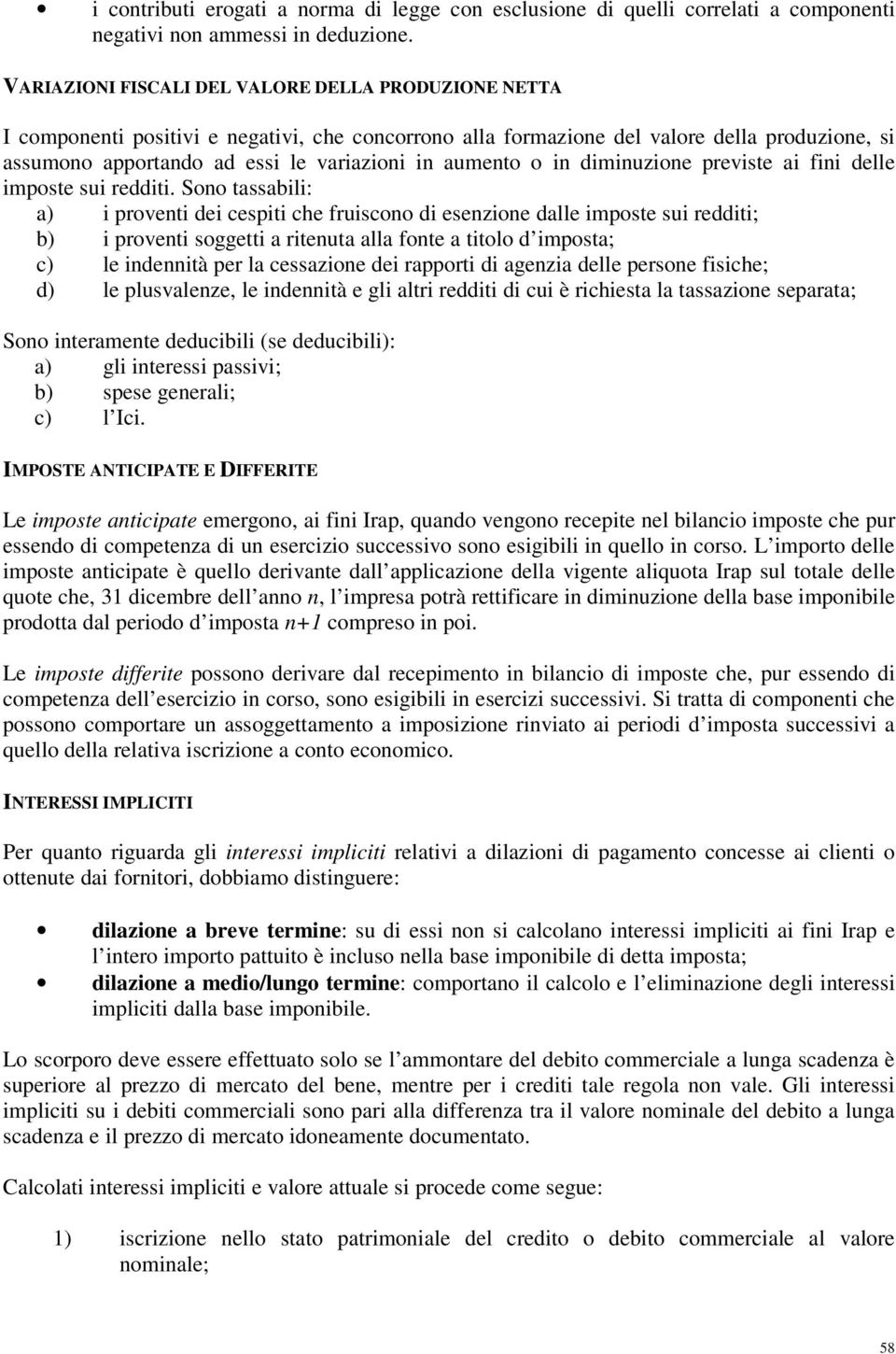 aumento o in diminuzione previste ai fini delle imposte sui redditi.