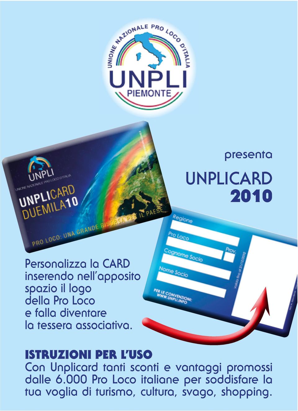 ISTRUZIONI PER L USO Con Unplicard tanti sconti e vantaggi promossi dalle 6.