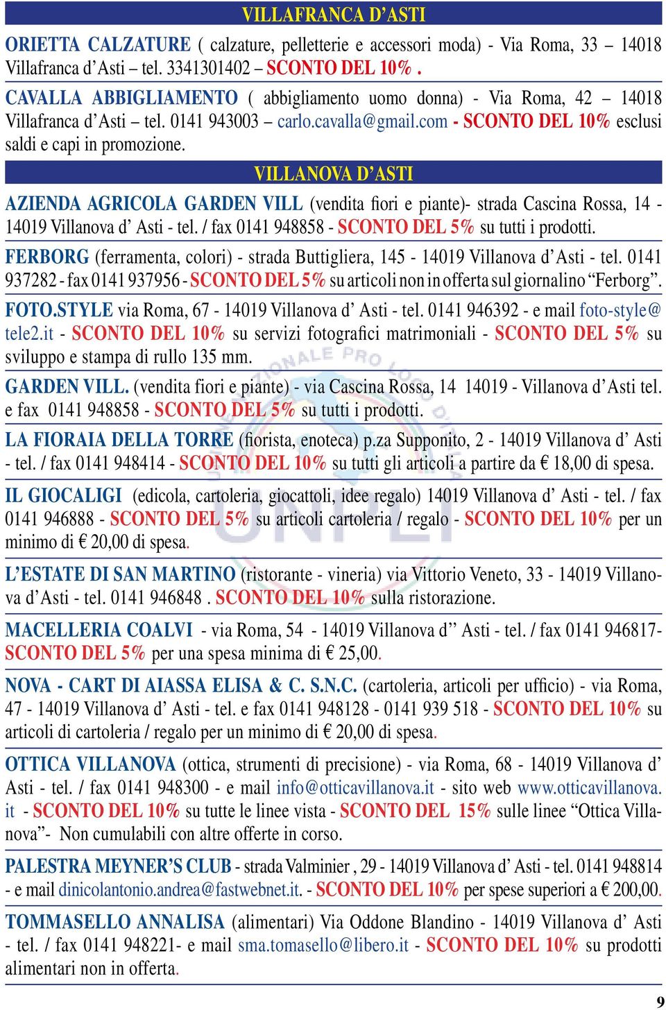 VILLANOVA D ASTI AZIENDA AGRICOLA GARDEN VILL (vendita fiori e piante)- strada Cascina Rossa, 14-14019 Villanova d Asti - tel. / fax 0141 948858 - SCONTO DEL 5% su tutti i prodotti.
