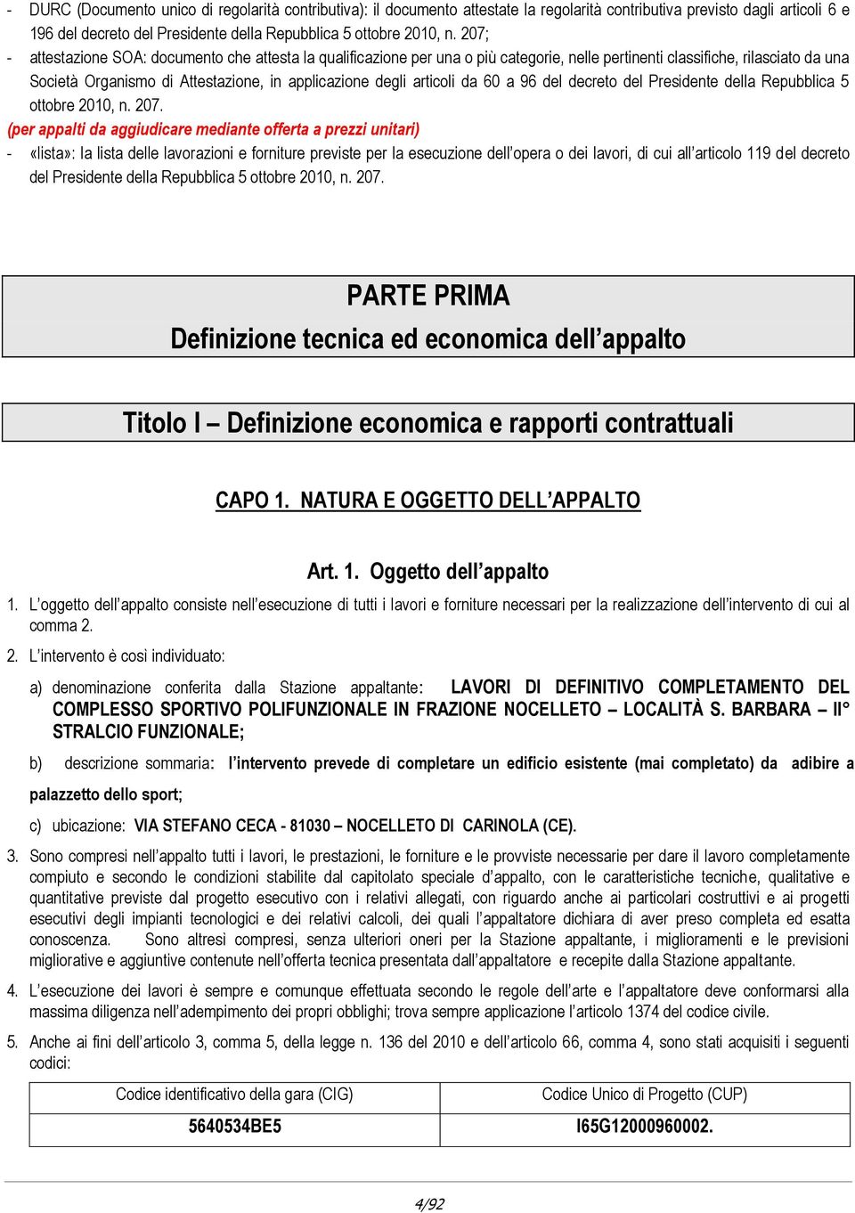 articoli da 60 a 96 del decreto del Presidente della Repubblica 5 ottobre 2010, n. 207.