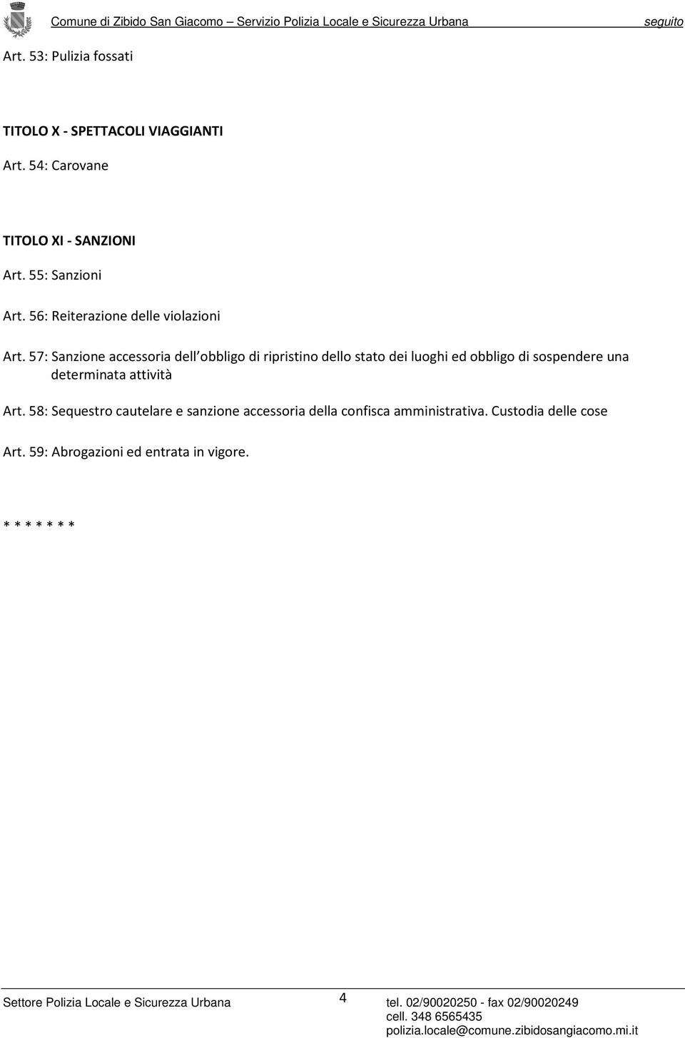 57: Sanzione accessoria dell obbligo di ripristino dello stato dei luoghi ed obbligo di sospendere una determinata attività Art.