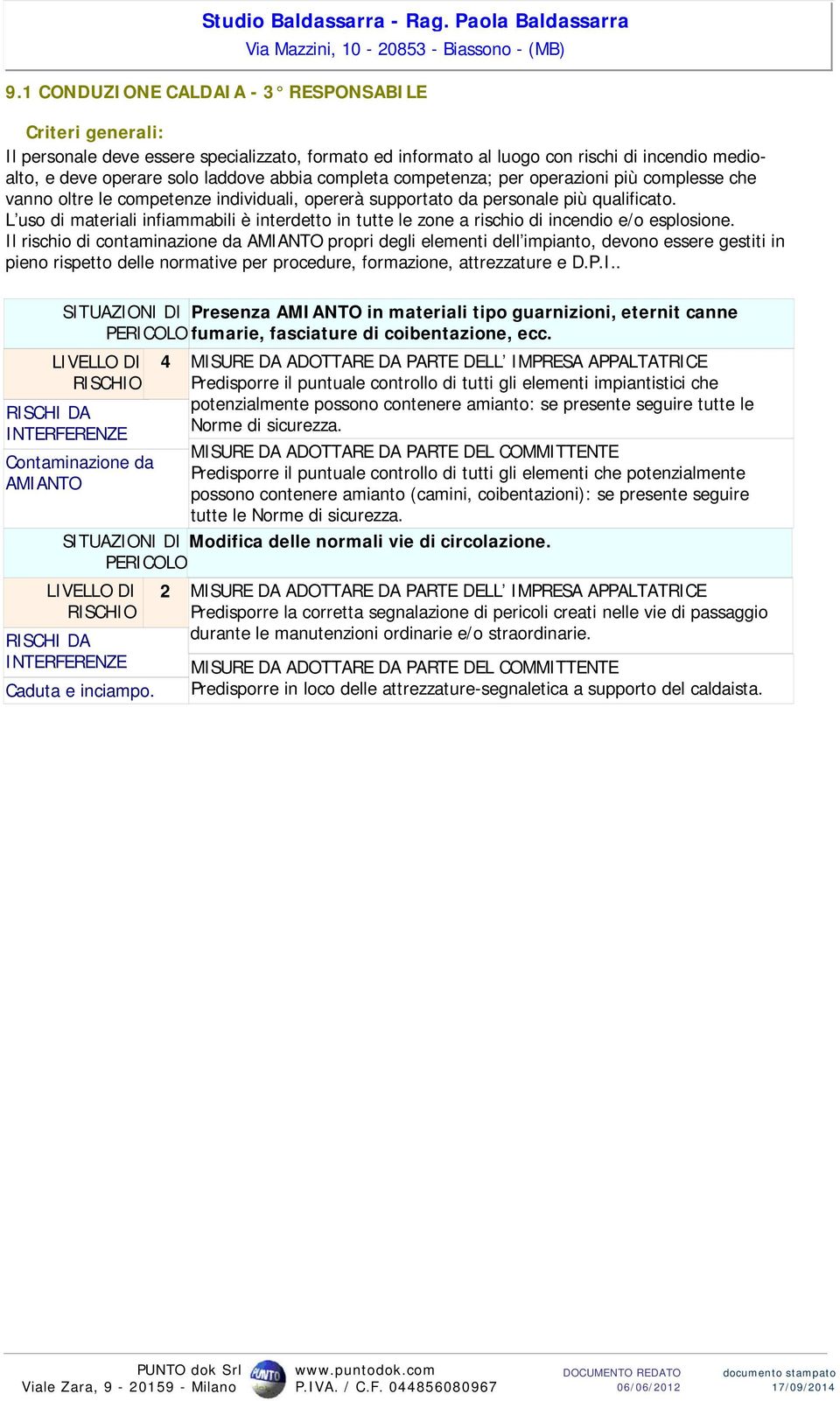 per operazioni più complesse che vanno oltre le competenze individuali, opererà supportato da personale più qualificato.