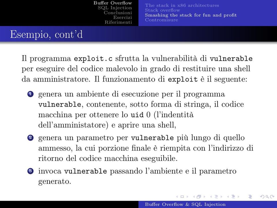 Il funzionamento di exploit è il seguente: 1 genera un ambiente di esecuzione per il programma vulnerable, contenente, sotto forma di stringa, il codice