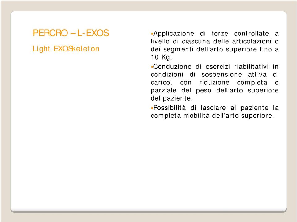Conduzione di esercizi riabilitativi in condizioni di sospensione attiva di carico, con riduzione