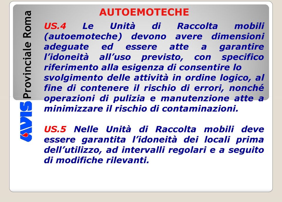 con specifico riferimento alla esigenza di consentire lo svolgimento delle attività in ordine logico, al fine di contenere il rischio di