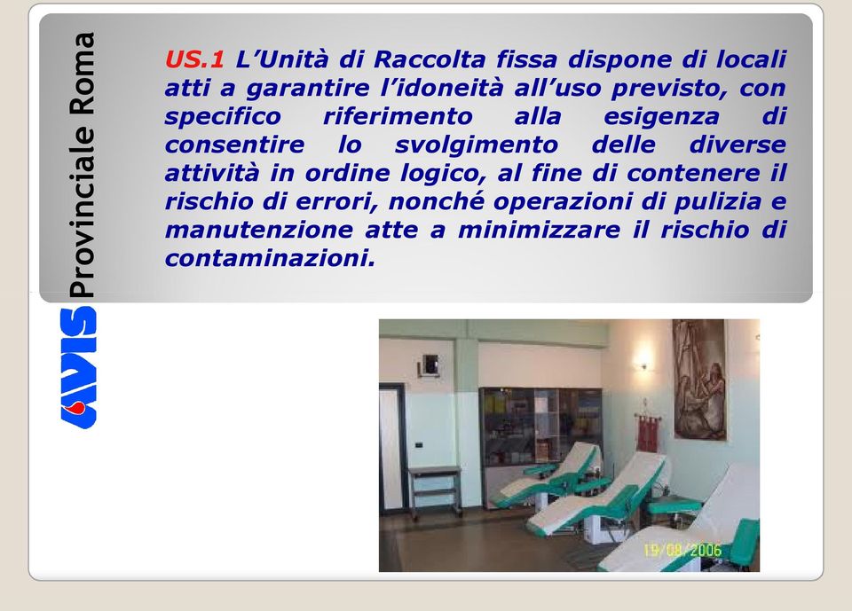 diverse attività in ordine logico, al fine di contenere il rischio di errori, nonché