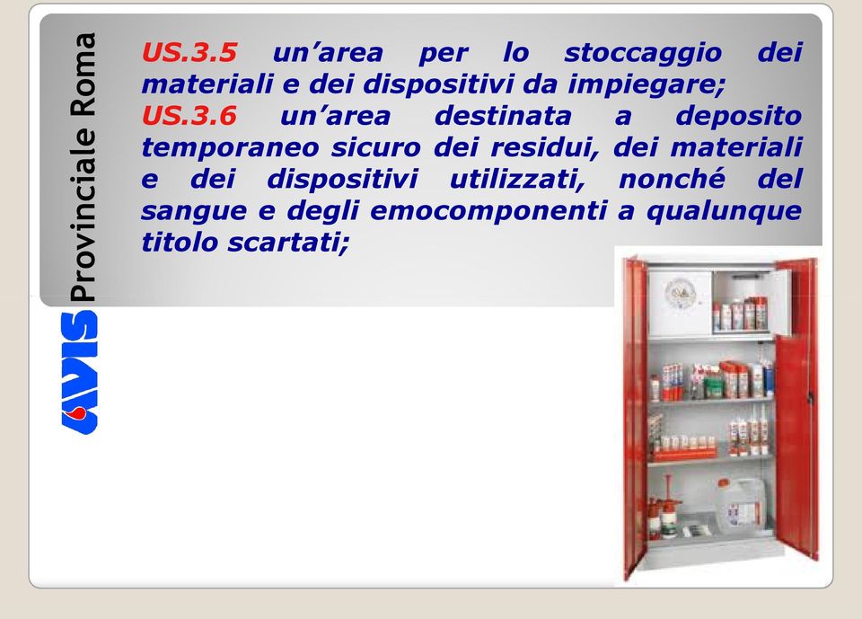 6 un area destinata a deposito temporaneo sicuro dei residui,