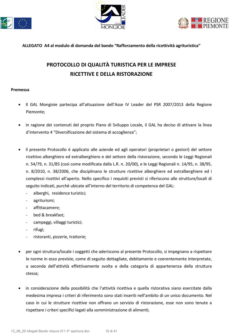 intervento 4 Diversificazione del sistema di accoglienza ; il presente Protocollo è applicato alle aziende ed agli operatori (proprietari o gestori) del settore ricettivo alberghiero ed