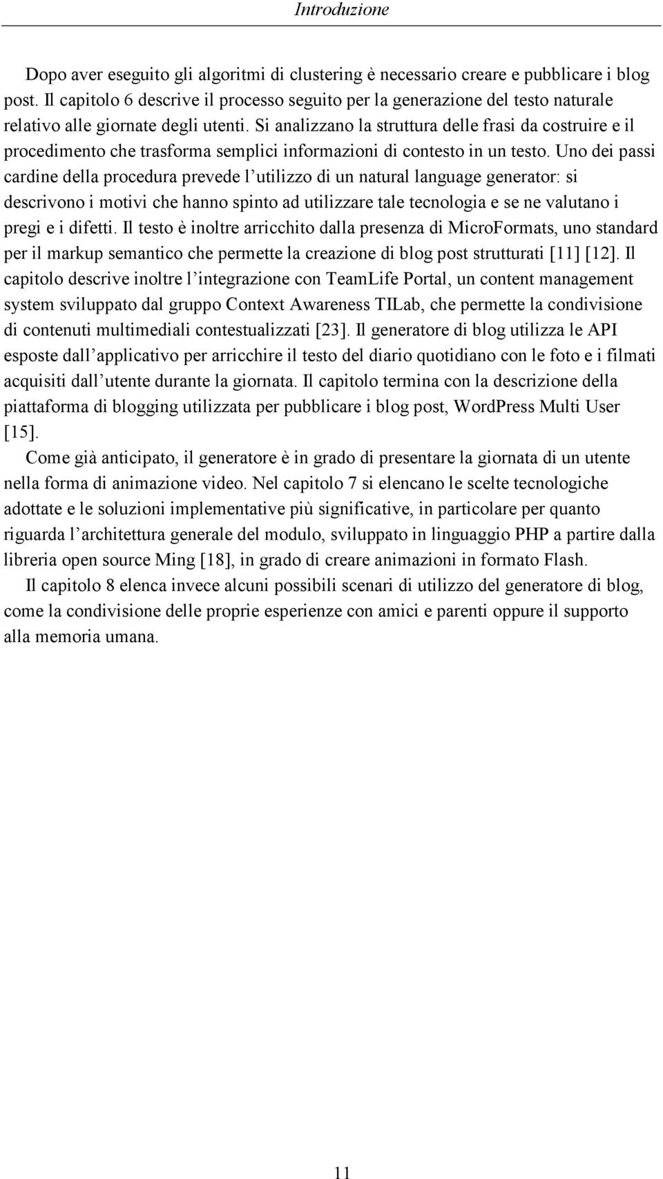 Si analizzano la struttura delle frasi da costruire e il procedimento che trasforma semplici informazioni di contesto in un testo.