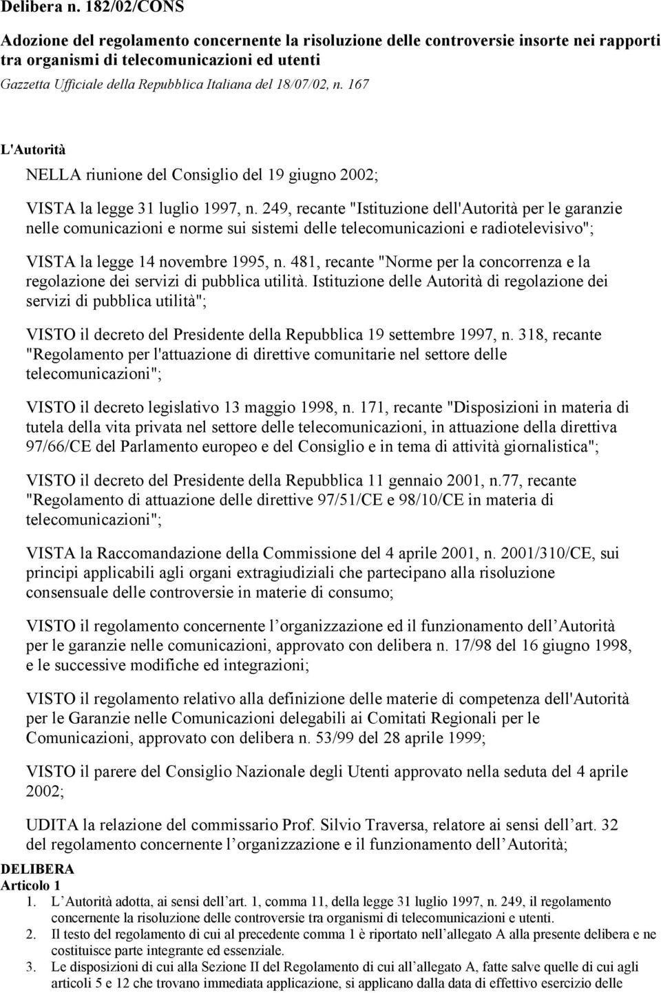 18/07/02, n. 167 L'Autorità NELLA riunione del Consiglio del 19 giugno 2002; VISTA la legge 31 luglio 1997, n.