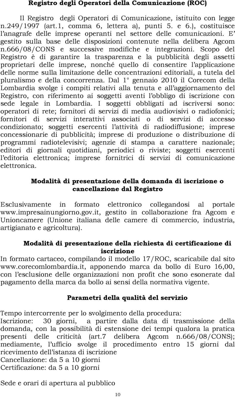 666/08/cons e successive modifiche e integrazioni.