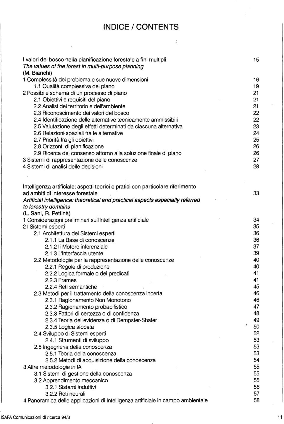 2 Analisi del territorio e dell'ambiente 21 2.3 Riconoscimento dei valori del bosco 22 2.4 Identificazione delle alternative tecnicamente ammissibili 22 2.