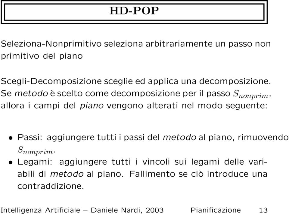 Se metodo è scelto come decomposizione per il passo S nonprim, allora i campi del piano vengono alterati nel modo seguente: Passi: